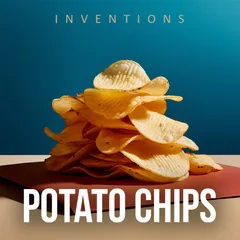 Inventions - Potato Chips