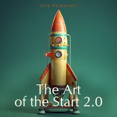 “The Art of the Start 2.0”