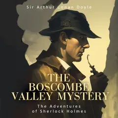 The Adventures of Sherlock Holmes / Adventure 4:  “The Boscombe Valley Mystery”