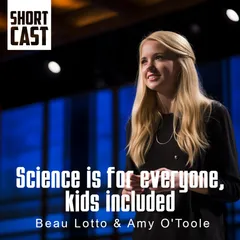 Beau Lotto&Amy O'Toole / Science is for everyone, kids included