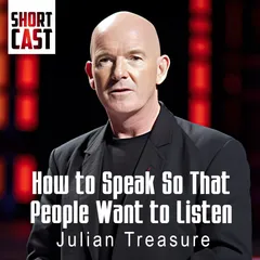 Julian Treasure / How to Speak So That People Want to Listen